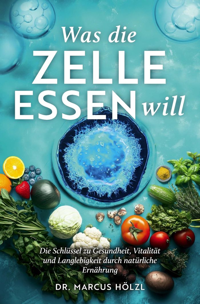 Couverture du livre « WAS DIE ZELLE ESSEN WILL: DIE SCHLUSSEL ZU GESUNDHEIT, VITALITAT UND LANGLEBIGKEIT DURCH - NATURLICH » de Marcus Holzl, librairie Les Contes Infusés à Corte