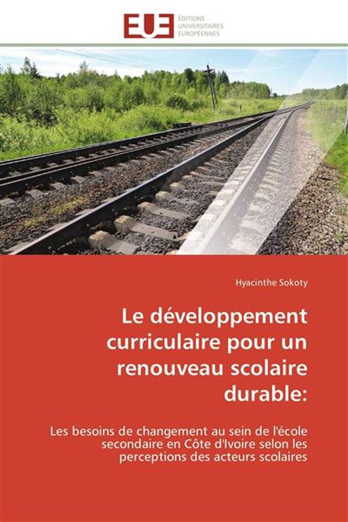 Couverture du livre « LE DEVELOPPEMENT CURRICULAIRE POUR UN RENOUVEAU SCOLAIRE DURABLE: - LES BESOINS DE CHANGEMENT AU SEI » de Hyacinthe Sokoty, librairie Les Contes Infusés à Corte