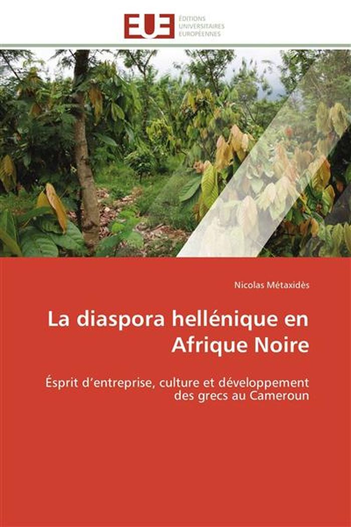Couverture du livre « LA DIASPORA HELLENIQUE EN AFRIQUE NOIRE - ESPRIT D'ENTREPRISE, CULTURE ET DEVELOPPEMENT DES GRECS AU » de Nicolas Metaxides, librairie Les Contes Infusés à Corte