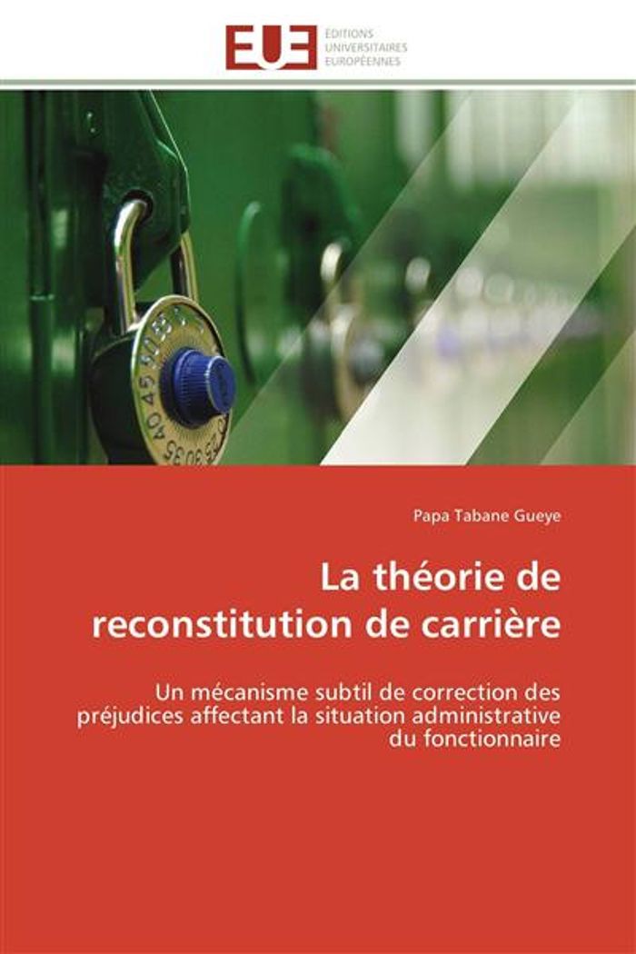 Couverture du livre « LA THEORIE DE RECONSTITUTION DE CARRIERE - UN MECANISME SUBTIL DE CORRECTION DES PREJUDICES AFFECTAN » de Gueye Papa Tabane, librairie Les Contes Infusés à Corte