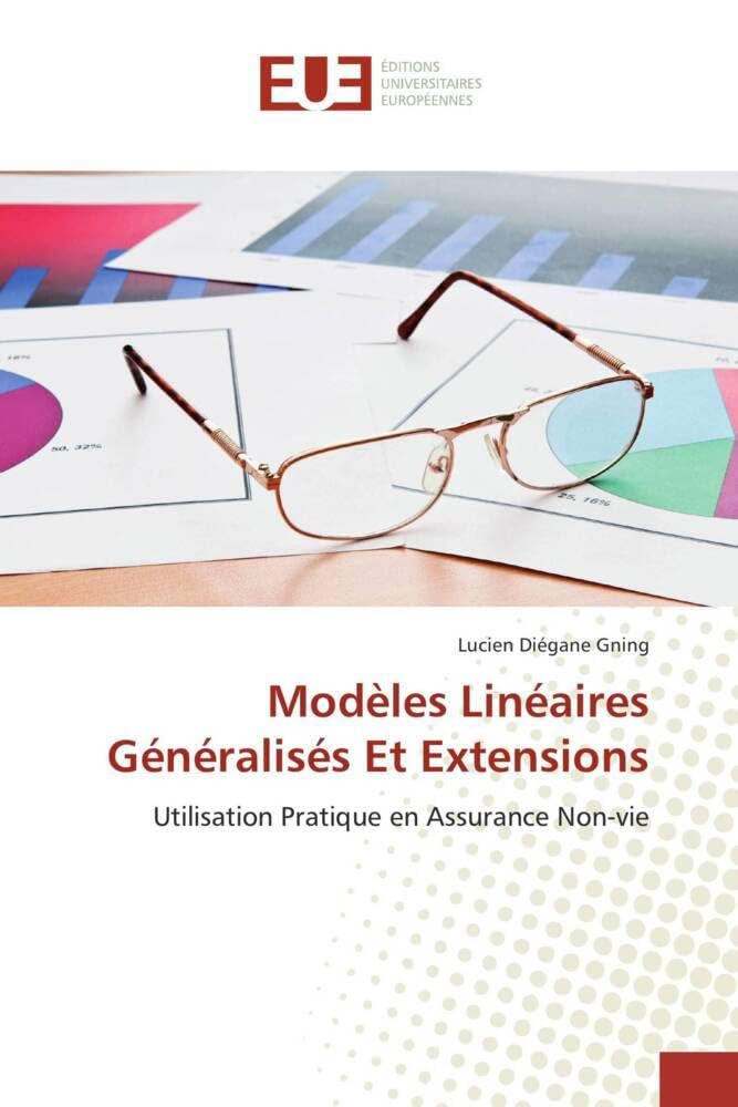 Couverture du livre « MODELES LINEAIRES GENERALISES ET EXTENSIONS - UTILISATION PRATIQUE EN ASSURANCE NON-VIE » de Gning Lucien Diegane, librairie Les Contes Infusés à Corte