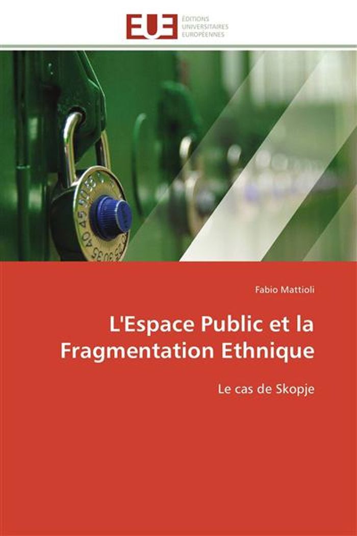 Couverture du livre « L'ESPACE PUBLIC ET LA FRAGMENTATION ETHNIQUE » de Mattioli-F, librairie Les Contes Infusés à Corte