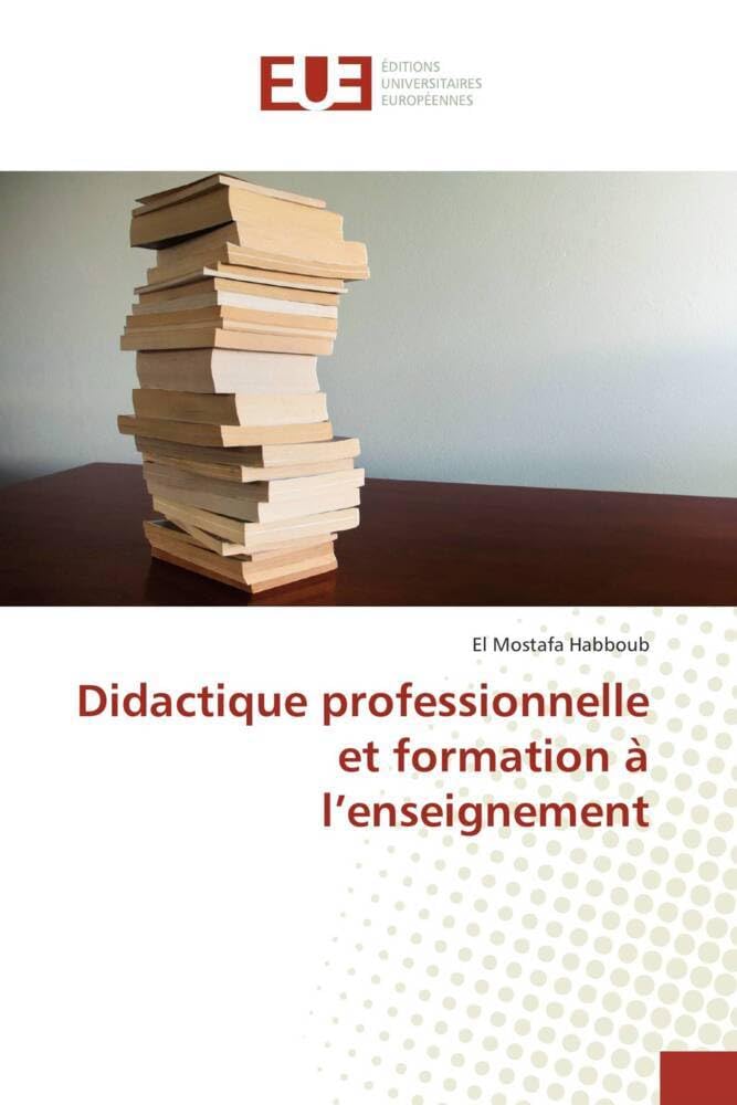 Couverture du livre « DIDACTIQUE PROFESSIONNELLE ET FORMATION A L'ENSEIGNEMENT » de Habboub El Mostafa, librairie Les Contes Infusés à Corte