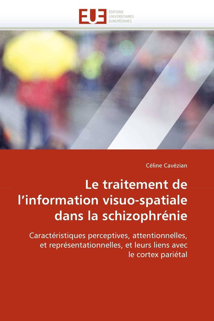 Couverture du livre « LE TRAITEMENT DE L''INFORMATION VISUO-SPATIALE DANS LA SCHIZOPHRENIE » de Celine Cavezian, librairie Les Contes Infusés à Corte