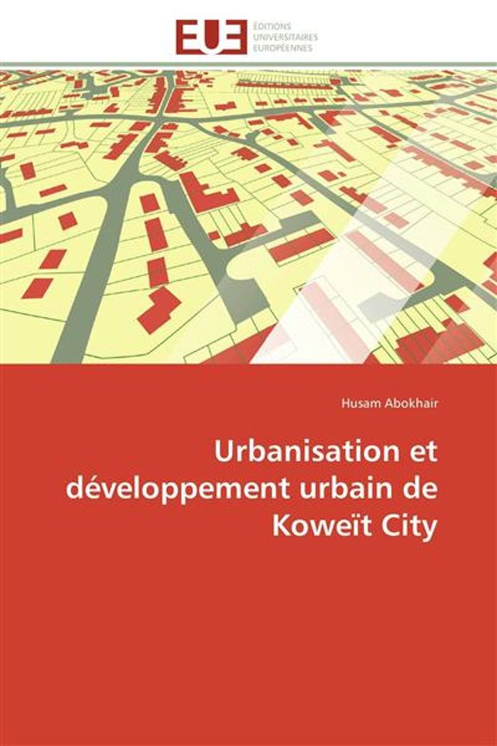 Couverture du livre « URBANISATION ET DEVELOPPEMENT URBAIN DE KOWEIT CITY » de Husam Abokhair, librairie Les Contes Infusés à Corte