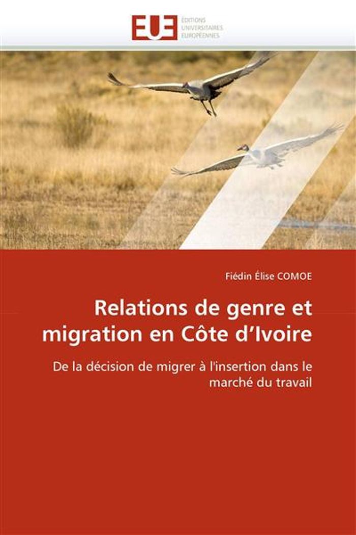 Couverture du livre « RELATIONS DE GENRE ET MIGRATION EN COTE D''IVOIRE » de Comoe-F, librairie Les Contes Infusés à Corte