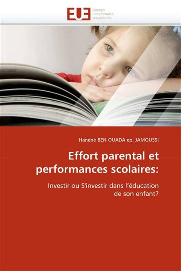 Couverture du livre « EFFORT PARENTAL ET PERFORMANCES SCOLAIRES: » de Ben Ouada Ep. Jamous, librairie Les Contes Infusés à Corte