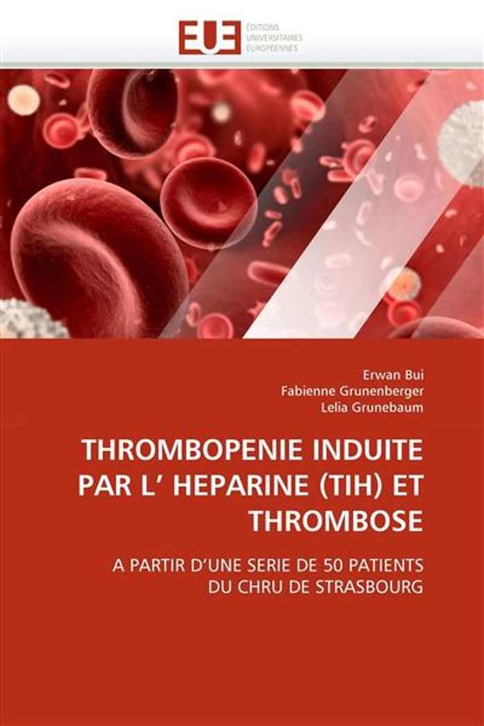 Couverture du livre « THROMBOPENIE INDUITE PAR L'' HEPARINE (TIH) ET THROMBOSE » de Collectif, librairie Les Contes Infusés à Corte