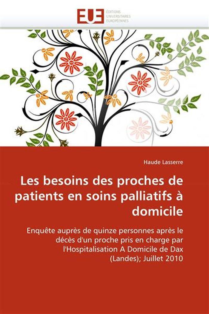 Couverture du livre « LES BESOINS DES PROCHES DE PATIENTS EN SOINS PALLIATIFS A DOMICILE » de Lasserre-H, librairie Les Contes Infusés à Corte