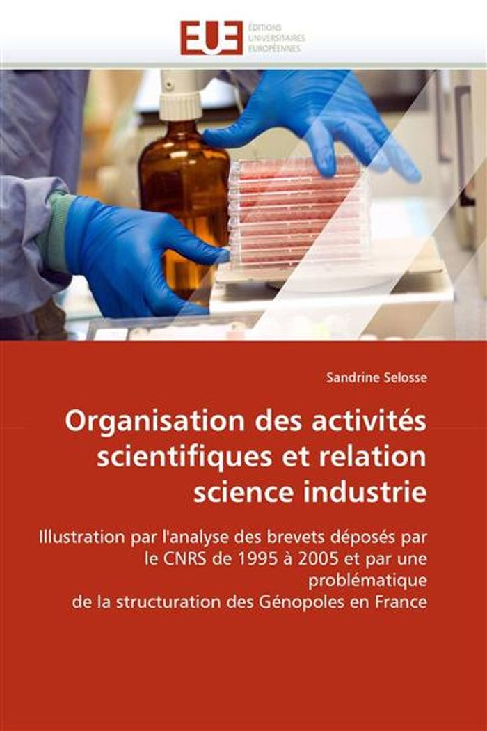 Couverture du livre « ORGANISATION DES ACTIVITES SCIENTIFIQUES ET RELATION SCIENCE INDUSTRIE » de Selosse-S, librairie Les Contes Infusés à Corte