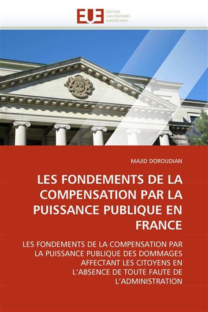 Couverture du livre « LES FONDEMENTS DE LA COMPENSATION PAR LA PUISSANCE PUBLIQUE EN FRANCE » de Doroudian-M, librairie Les Contes Infusés à Corte
