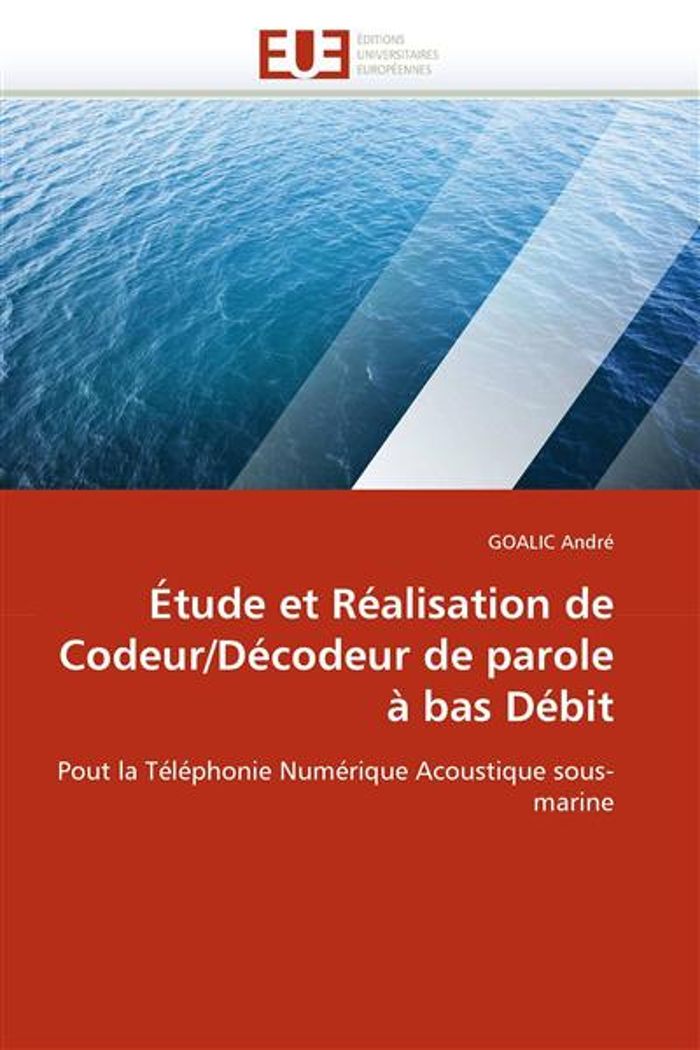 Couverture du livre « ETUDE ET REALISATION DE CODEUR/DECODEUR DE PAROLE A BAS DEBIT » de Andre-G, librairie Les Contes Infusés à Corte