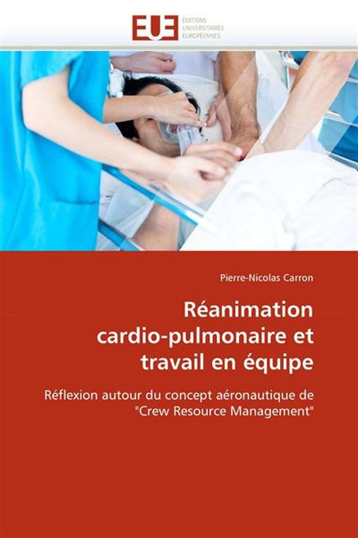 Couverture du livre « REANIMATION CARDIO-PULMONAIRE ET TRAVAIL EN EQUIPE » de Carron-P, librairie Les Contes Infusés à Corte
