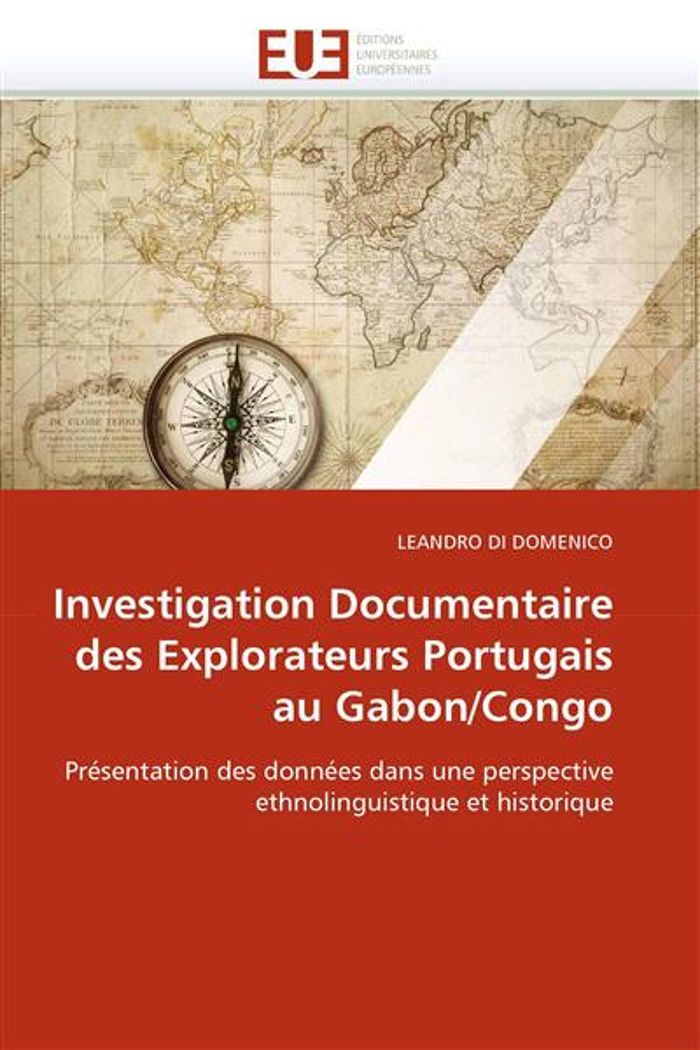 Couverture du livre « INVESTIGATION DOCUMENTAIRE DES EXPLORATEURS PORTUGAIS AU GABON/CONGO » de Domenico-L Di, librairie Les Contes Infusés à Corte