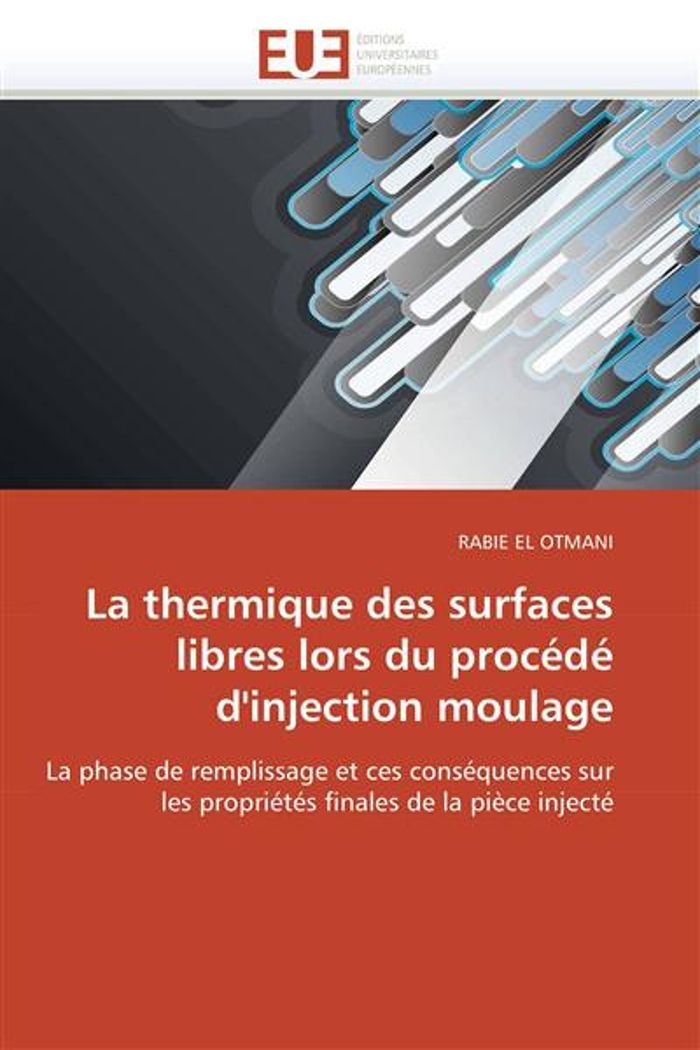 Couverture du livre « LA THERMIQUE DES SURFACES LIBRES LORS DU PROCEDE D'INJECTION MOULAGE » de Otmani-R El, librairie Les Contes Infusés à Corte