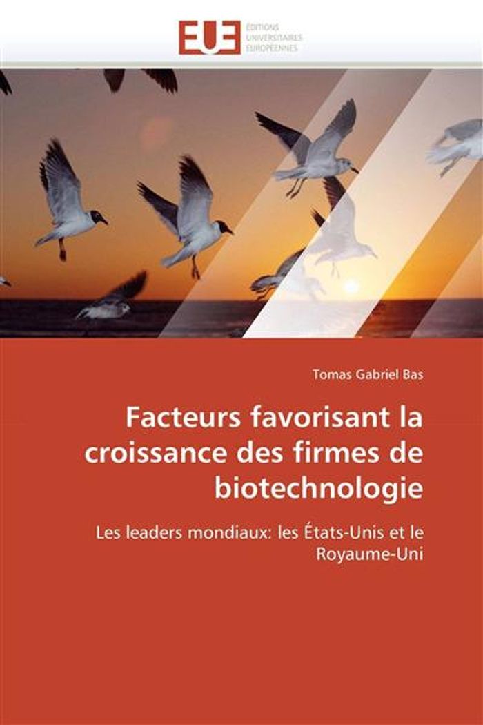 Couverture du livre « FACTEURS FAVORISANT LA CROISSANCE DES FIRMES DE BIOTECHNOLOGIE » de Bas-T Gabriel, librairie Les Contes Infusés à Corte