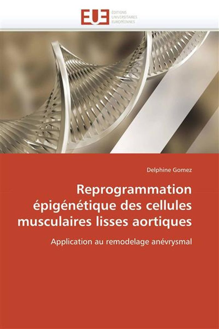 Couverture du livre « REPROGRAMMATION EPIGENETIQUE DES CELLULES MUSCULAIRES LISSES AORTIQUES » de Gomez-D, librairie Les Contes Infusés à Corte