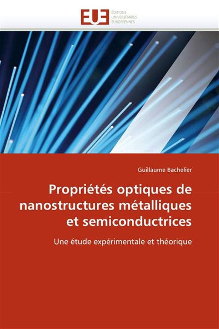 Couverture du livre « PROPRIETES OPTIQUES DE NANOSTRUCTURES METALLIQUES ET SEMICONDUCTRICES » de Bachelier-G, librairie Les Contes Infusés à Corte