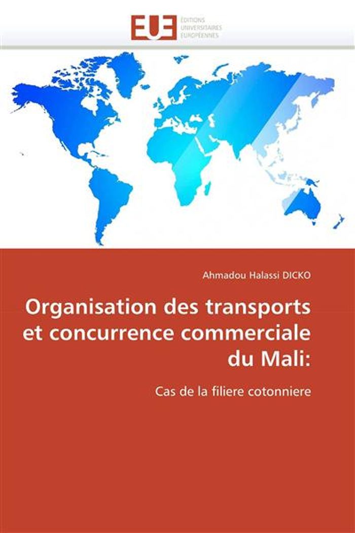 Couverture du livre « ORGANISATION DES TRANSPORTS ET CONCURRENCE COMMERCIALE DU MALI: » de Dicko-A, librairie Les Contes Infusés à Corte