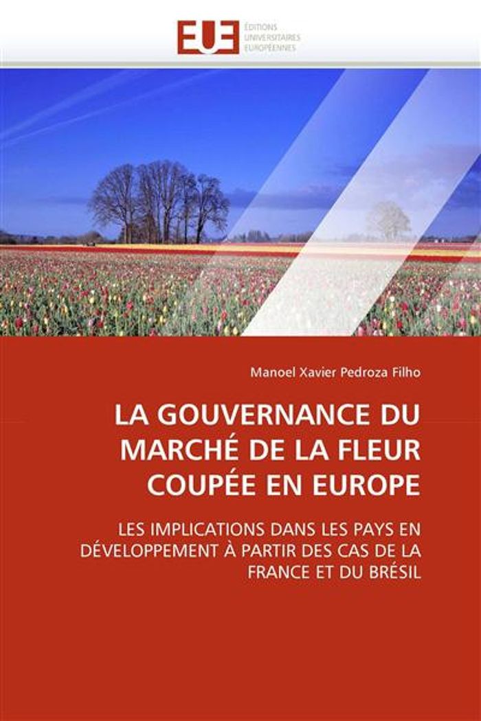 Couverture du livre « LA GOUVERNANCE DU MARCHE DE LA FLEUR COUPEE EN EUROPE » de Filho-M Pedroza, librairie Les Contes Infusés à Corte