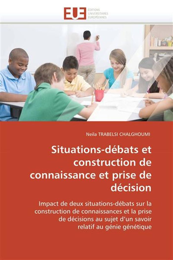 Couverture du livre « SITUATIONS-DEBATS ET CONSTRUCTION DE CONNAISSANCE ET PRISE DE DECISION » de Chalghoumi- Trabelsi, librairie Les Contes Infusés à Corte