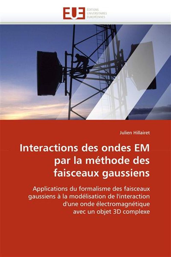 Couverture du livre « INTERACTIONS DES ONDES EM PAR LA METHODE DES FAISCEAUX GAUSSIENS » de Hillairet-J, librairie Les Contes Infusés à Corte