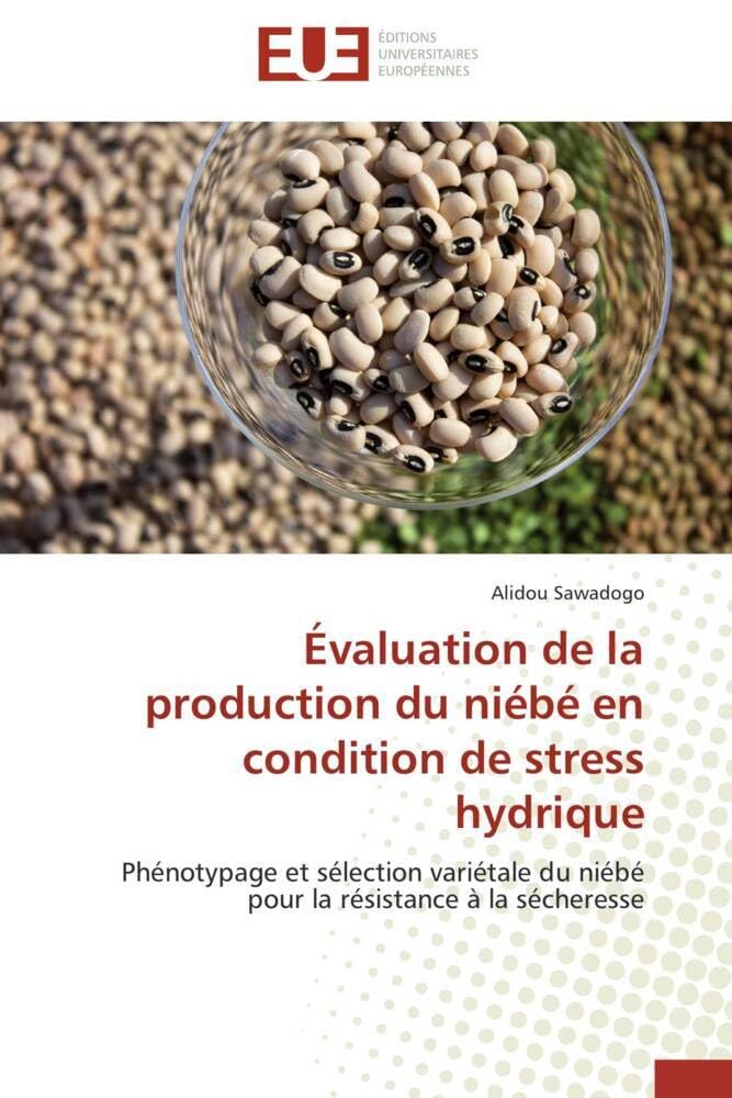Couverture du livre « EVALUATION DE LA PRODUCTION DU NIEBE EN CONDITION DE STRESS HYDRIQUE - PHENOTYPAGE ET SELECTION VARI », librairie Les Contes Infusés à Corte