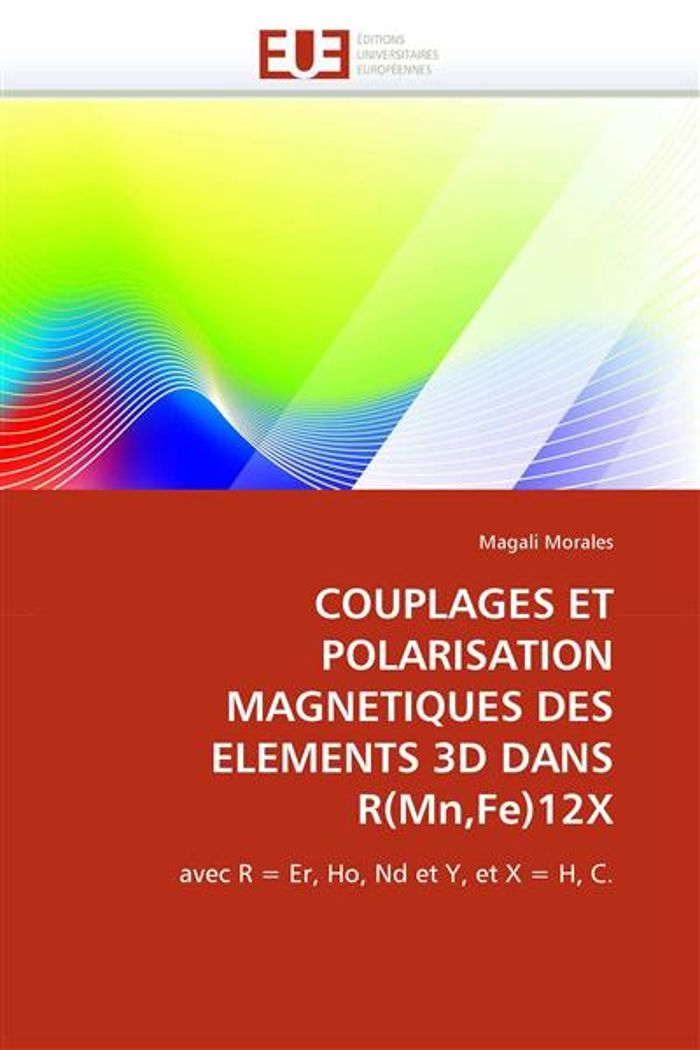 Couverture du livre « COUPLAGES ET POLARISATION MAGNETIQUES DES ELEMENTS 3D DANS R(MN,FE)12X » de Morales-M, librairie Les Contes Infusés à Corte