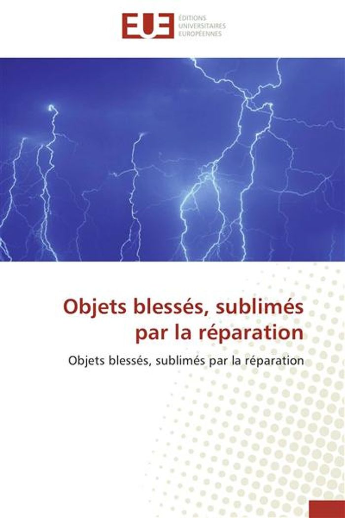 Couverture du livre « OBJETS BLESSES, SUBLIMES PAR LA REPARATION » de Anaelle Bouthier, librairie Les Contes Infusés à Corte