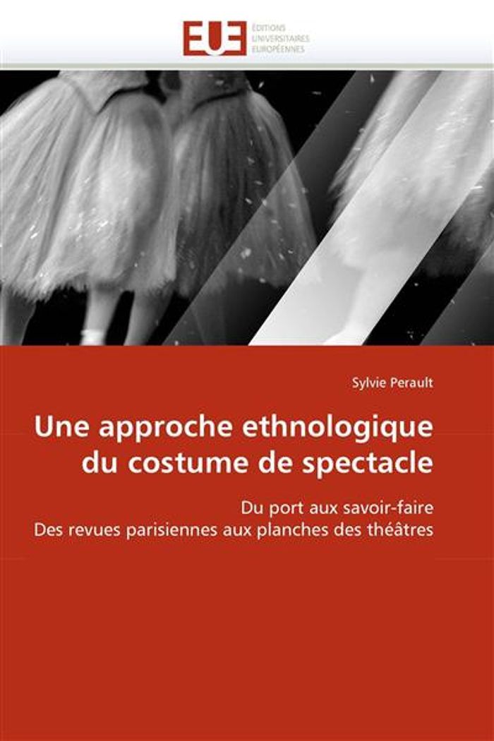 Couverture du livre « UNE APPROCHE ETHNOLOGIQUE DU COSTUME DE SPECTACLE » de Perault-S, librairie Les Contes Infusés à Corte