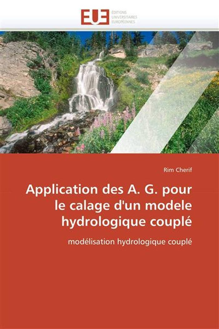 Couverture du livre « APPLICATION DES A. G. POUR LE CALAGE D'UN MODELE HYDROLOGIQUE COUPLE » de Cherif-R, librairie Les Contes Infusés à Corte