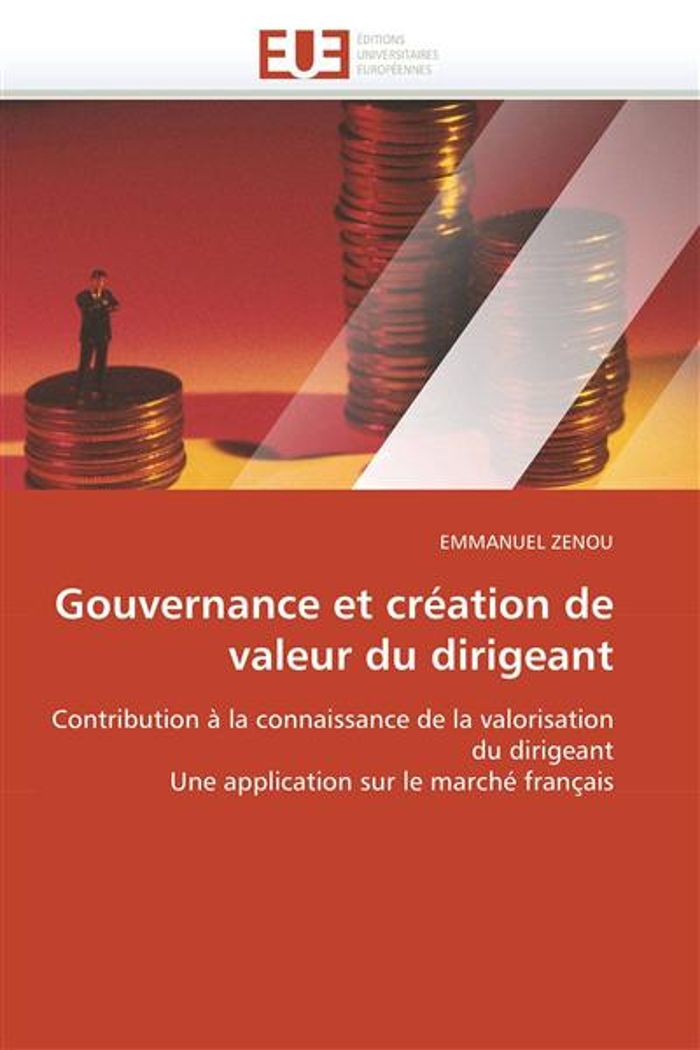 Couverture du livre « GOUVERNANCE ET CREATION DE VALEUR DU DIRIGEANT » de Zenou-E, librairie Les Contes Infusés à Corte