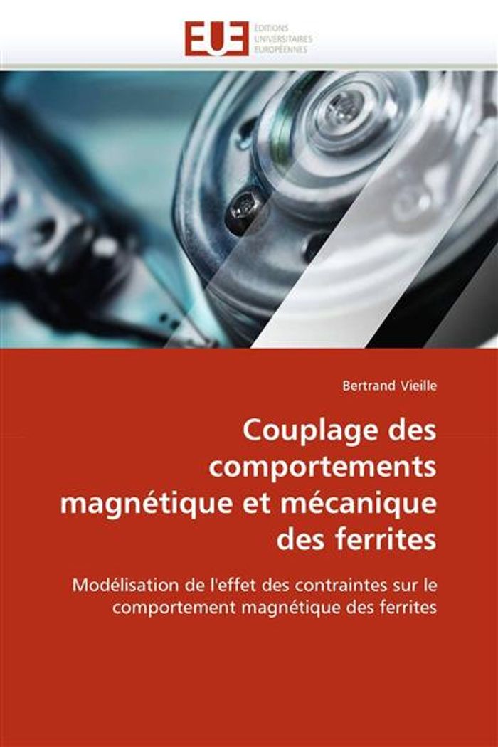 Couverture du livre « COUPLAGE DES COMPORTEMENTS MAGNETIQUE ET MECANIQUE DES FERRITES - MODELISATION DE L'EFFET DES CONTRA » de Bertrand Vieille, librairie Les Contes Infusés à Corte