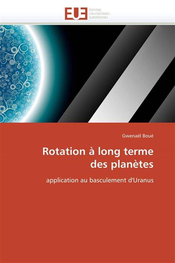 Couverture du livre « ROTATION A LONG TERME DES PLANETES - APPLICATION AU BASCULEMENT D'URANUS » de Gwenael Boue, librairie Les Contes Infusés à Corte