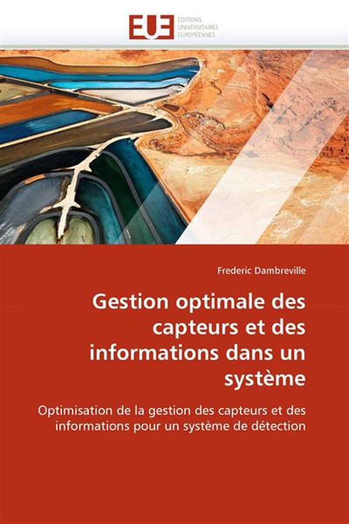 Couverture du livre « GESTION OPTIMALE DES CAPTEURS ET DES INFORMATIONS DANS UN SYSTEME » de Dambreville-F, librairie Les Contes Infusés à Corte