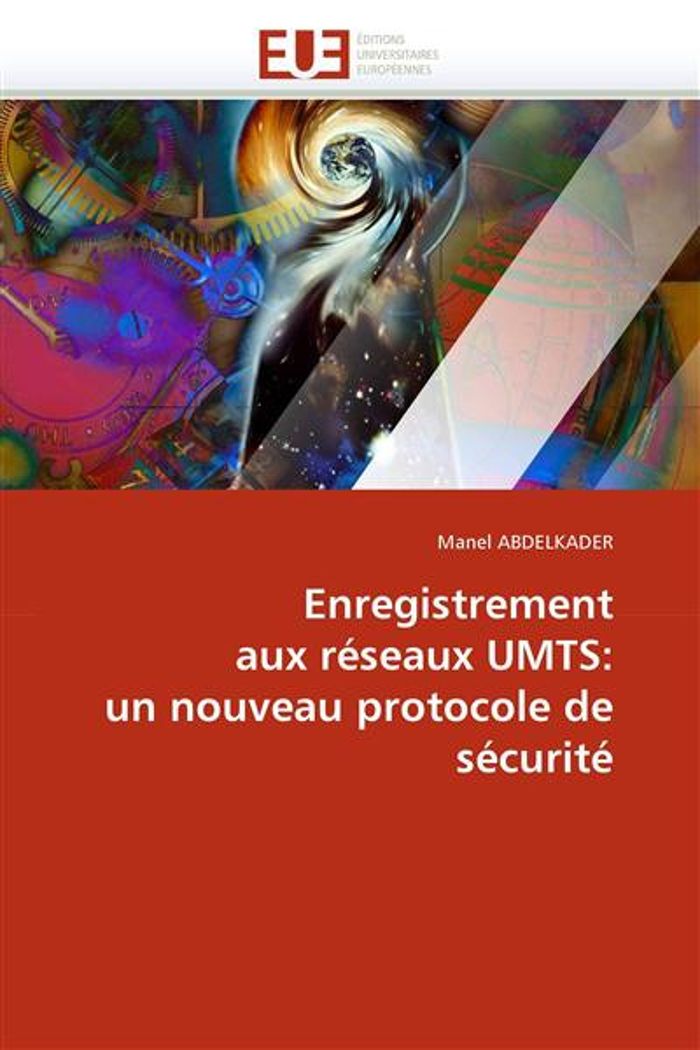 Couverture du livre « ENREGISTREMENT AUX RESEAUX UMTS: UN NOUVEAU PROTOCOLE DE SECURITE » de Abdelkader-M, librairie Les Contes Infusés à Corte