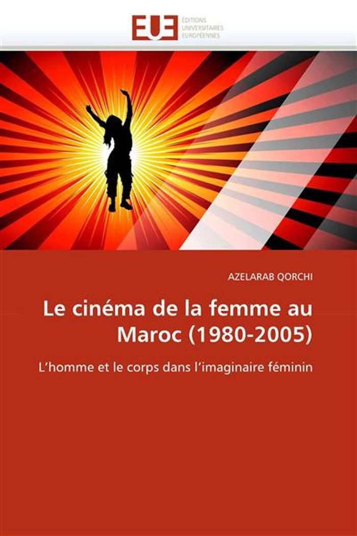 Couverture du livre « LE CINEMA DE LA FEMME AU MAROC (1980-2005) » de Qorchi-A, librairie Les Contes Infusés à Corte