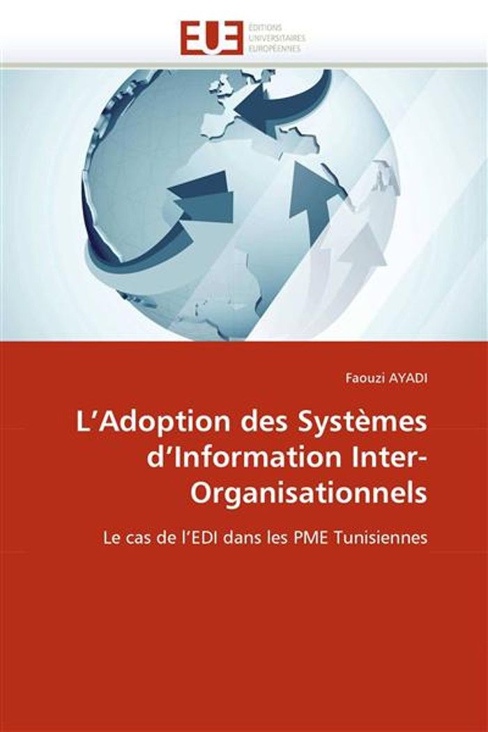 Couverture du livre « L''ADOPTION DES SYSTEMES D''INFORMATION INTER-ORGANISATIONNELS » de Ayadi-F, librairie Les Contes Infusés à Corte