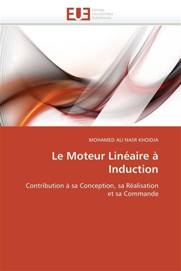 Couverture du livre « LE MOTEUR LINEAIRE A INDUCTION » de Khoidja-M Nasr, librairie Les Contes Infusés à Corte
