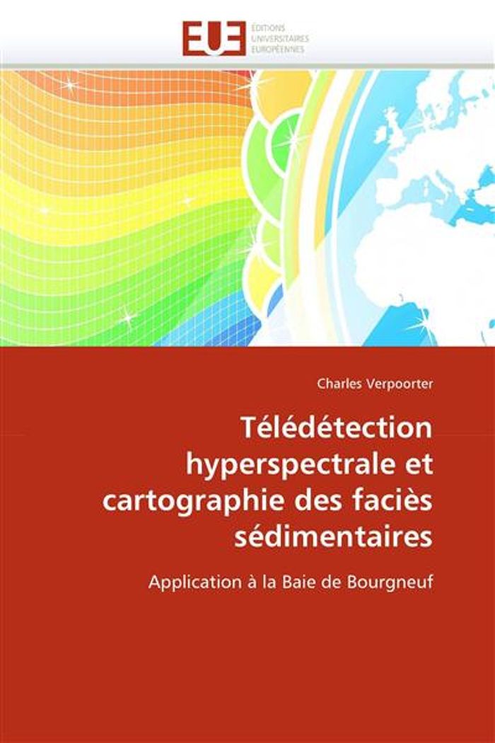 Couverture du livre « TELEDETECTION HYPERSPECTRALE ET CARTOGRAPHIE DES FACIES SEDIMENTAIRES » de Verpoorter-C, librairie Les Contes Infusés à Corte