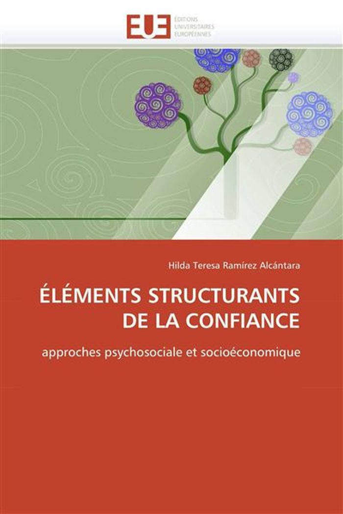 Couverture du livre « ELEMENTS STRUCTURANTS DE LA CONFIANCE - APPROCHES PSYCHOSOCIALE ET SOCIOECONOMIQUE » de Alcantara Ramirez, librairie Les Contes Infusés à Corte