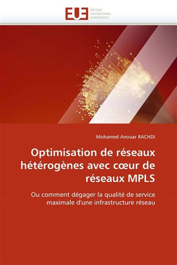 Couverture du livre « OPTIMISATION DE RESEAUX HETEROGENES AVEC C UR DE RESEAUX MPLS » de Rachdi-M, librairie Les Contes Infusés à Corte