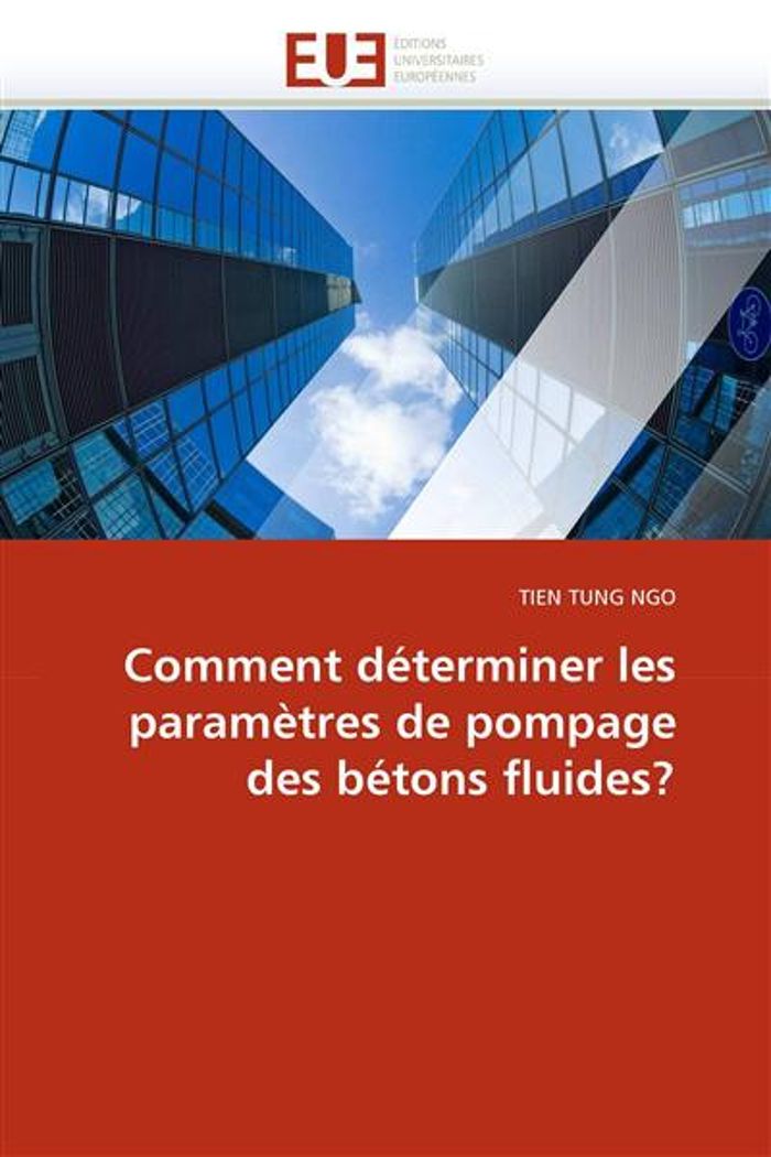 Couverture du livre « COMMENT DETERMINER LES PARAMETRES DE POMPAGE DES BETONS FLUIDES? » de Ngo-T Tung, librairie Les Contes Infusés à Corte
