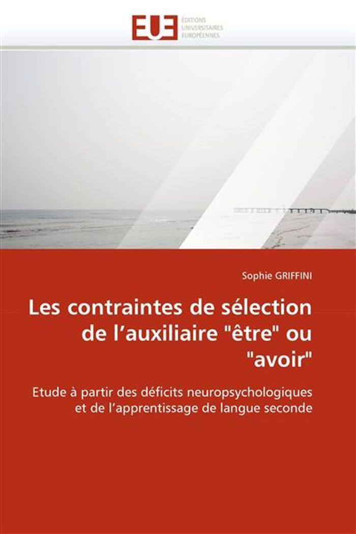 Couverture du livre « LES CONTRAINTES DE SELECTION DE L''AUXILIAIRE "ETRE" OU "AVOIR" » de Griffini-S, librairie Les Contes Infusés à Corte