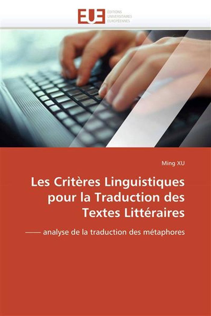 Couverture du livre « LES CRITERES LINGUISTIQUES POUR LA TRADUCTION DES TEXTES LITTERAIRES » de Xu-M, librairie Les Contes Infusés à Corte