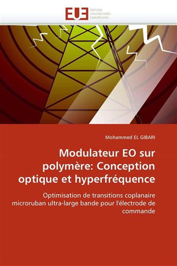 Couverture du livre « MODULATEUR EO SUR POLYMERE: CONCEPTION OPTIQUE ET HYPERFREQUENCE » de Gibari-M El, librairie Les Contes Infusés à Corte