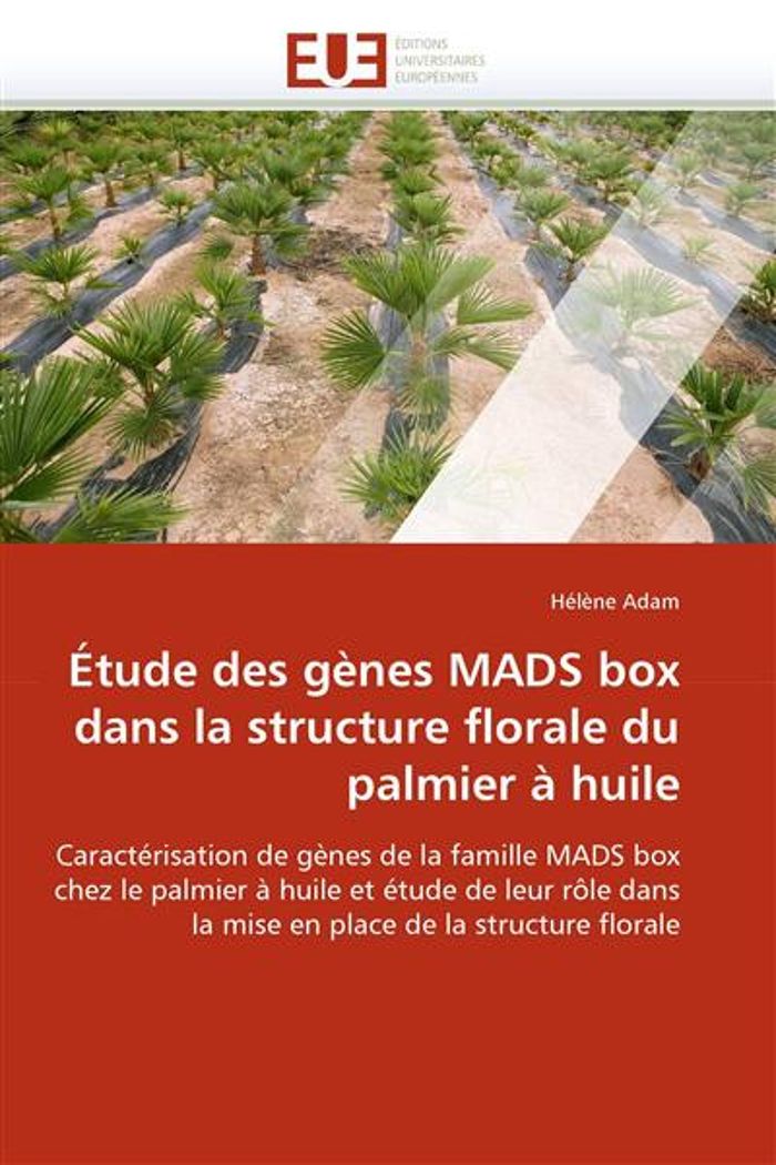 Couverture du livre « ETUDE DES GENES MADS BOX DANS LA STRUCTURE FLORALE DU PALMIER A HUILE » de Adam-H, librairie Les Contes Infusés à Corte