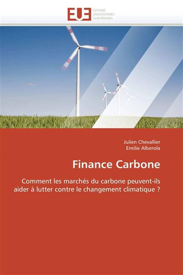 Couverture du livre « FINANCE CARBONE - COMMENT LES MARCHES DU CARBONE PEUVENT-ILS AIDER A LUTTER CONTRE LE CHANGEMENT CLI » de Chevallier/alberola, librairie Les Contes Infusés à Corte