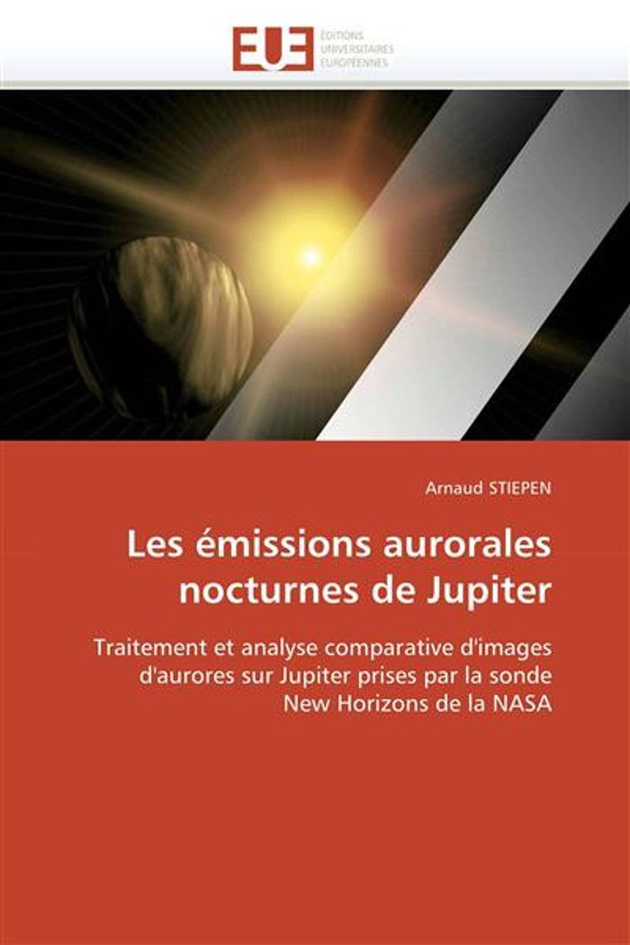 Couverture du livre « LES EMISSIONS AURORALES NOCTURNES DE JUPITER » de Stiepen-A, librairie Les Contes Infusés à Corte