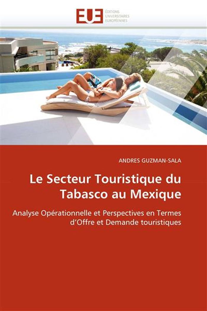 Couverture du livre « LE SECTEUR TOURISTIQUE DU TABASCO AU MEXIQUE » de Guzman-Sala-A, librairie Les Contes Infusés à Corte